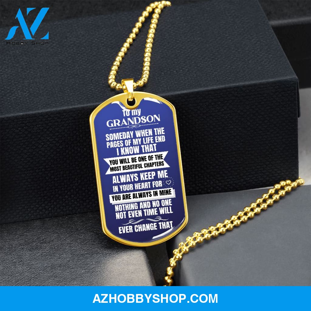 To my Grandson - Someday when the pages of my life end - Military Chain (Silver or Gold)