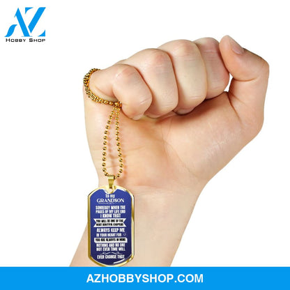 To my Grandson - Someday when the pages of my life end - Military Chain (Silver or Gold)