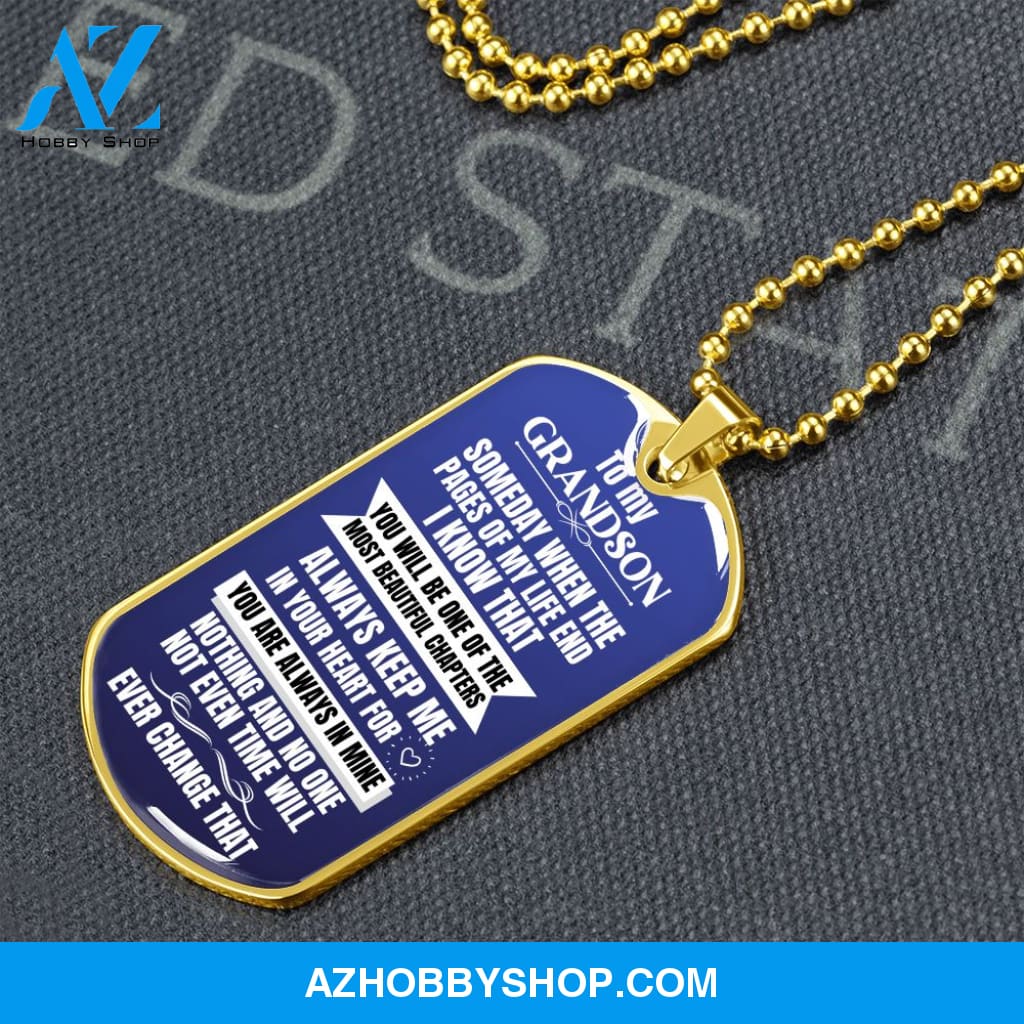 To my Grandson - Someday when the pages of my life end - Military Chain (Silver or Gold)