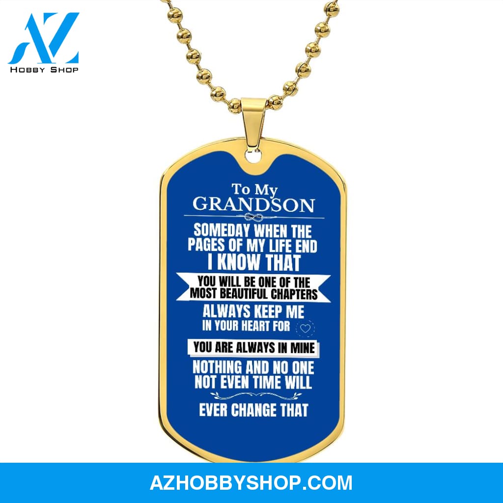 To my Grandson - Someday when the pages of my life end - Military Chain (Silver or Gold)