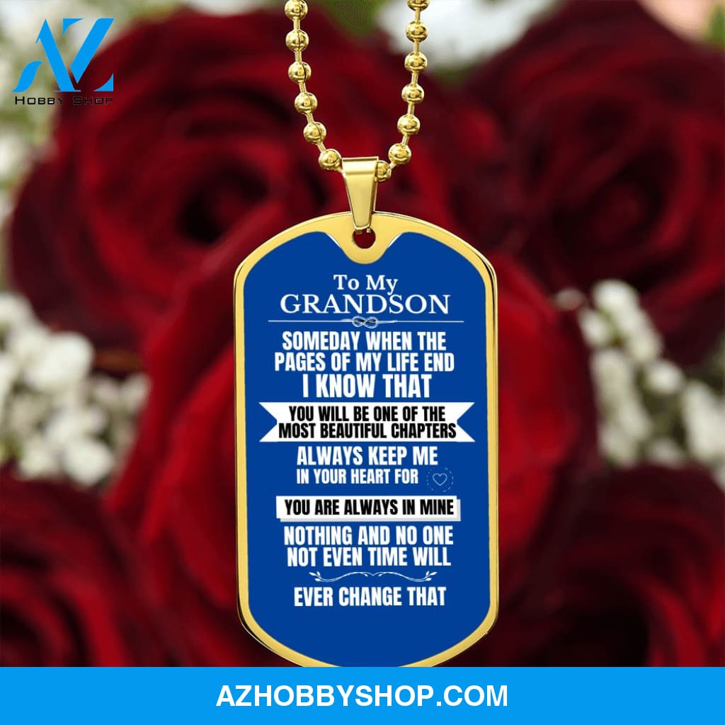 To my Grandson - Someday when the pages of my life end - Military Chain (Silver or Gold)