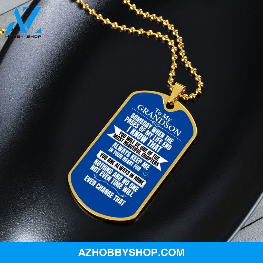 To my Grandson - Someday when the pages of my life end - Military Chain (Silver or Gold)