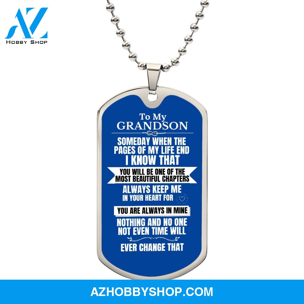 To my Grandson - Someday when the pages of my life end - Military Chain (Silver or Gold)