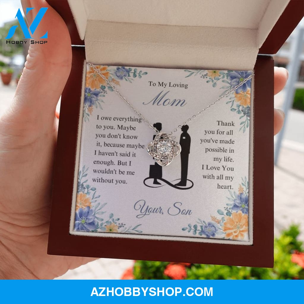 To My Loving Mom - I Owe Everything - Love Knot Necklace
