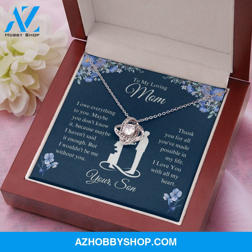 To My Loving Mom - I Owe Everything - Love Knot Necklace