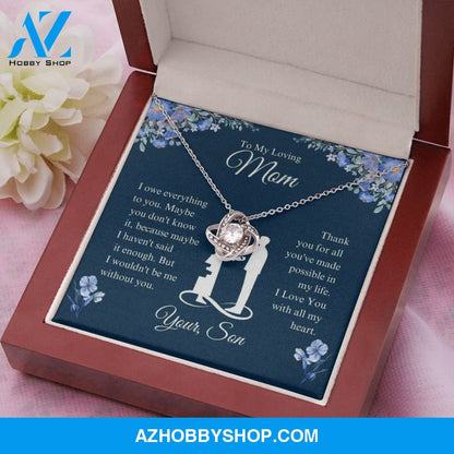 To My Loving Mom - I Owe Everything - Love Knot Necklace