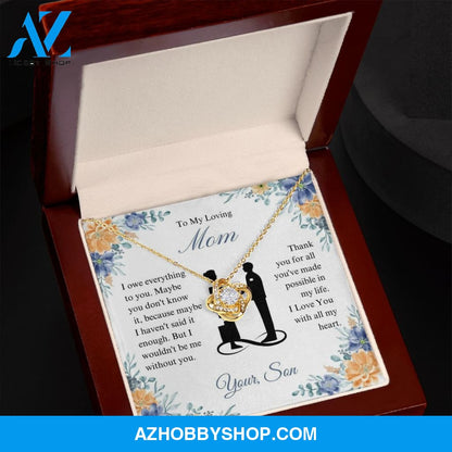 To My Loving Mom - I Owe Everything - Love Knot Necklace