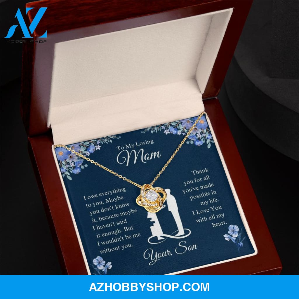 To My Loving Mom - I Owe Everything - Love Knot Necklace