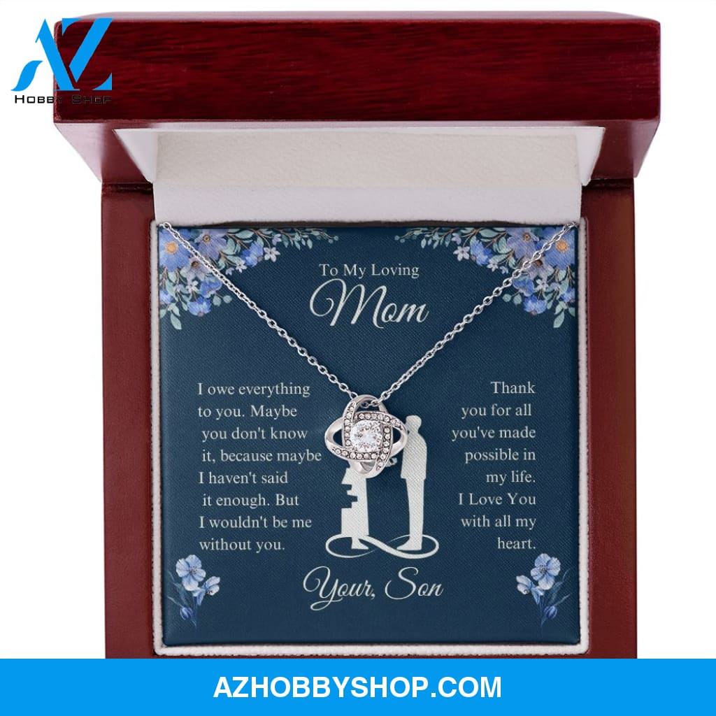 To My Loving Mom - I Owe Everything - Love Knot Necklace