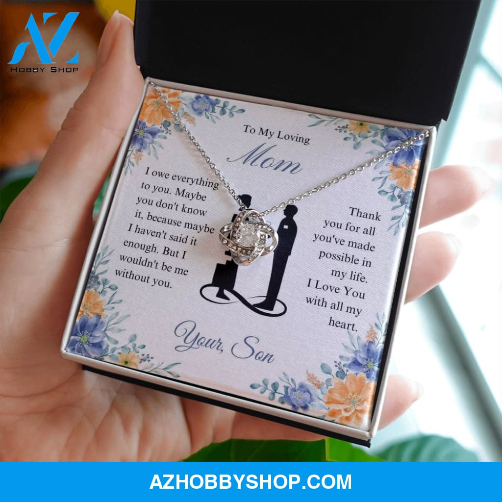 To My Loving Mom - I Owe Everything - Love Knot Necklace