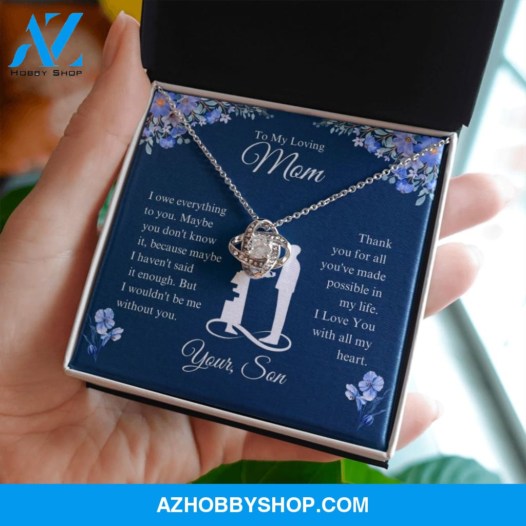 To My Loving Mom - I Owe Everything - Love Knot Necklace