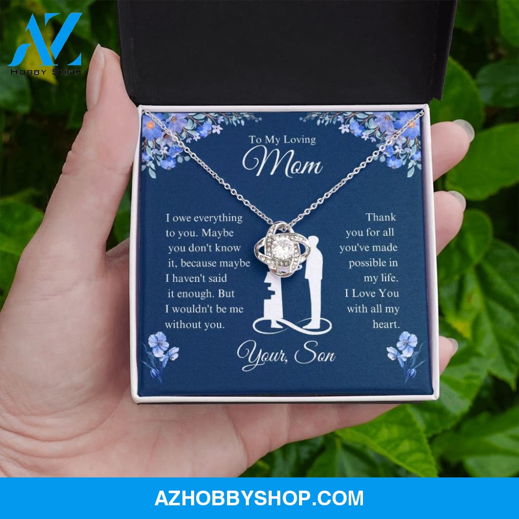To My Loving Mom - I Owe Everything - Love Knot Necklace