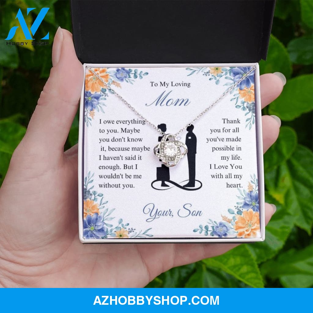 To My Loving Mom - I Owe Everything - Love Knot Necklace