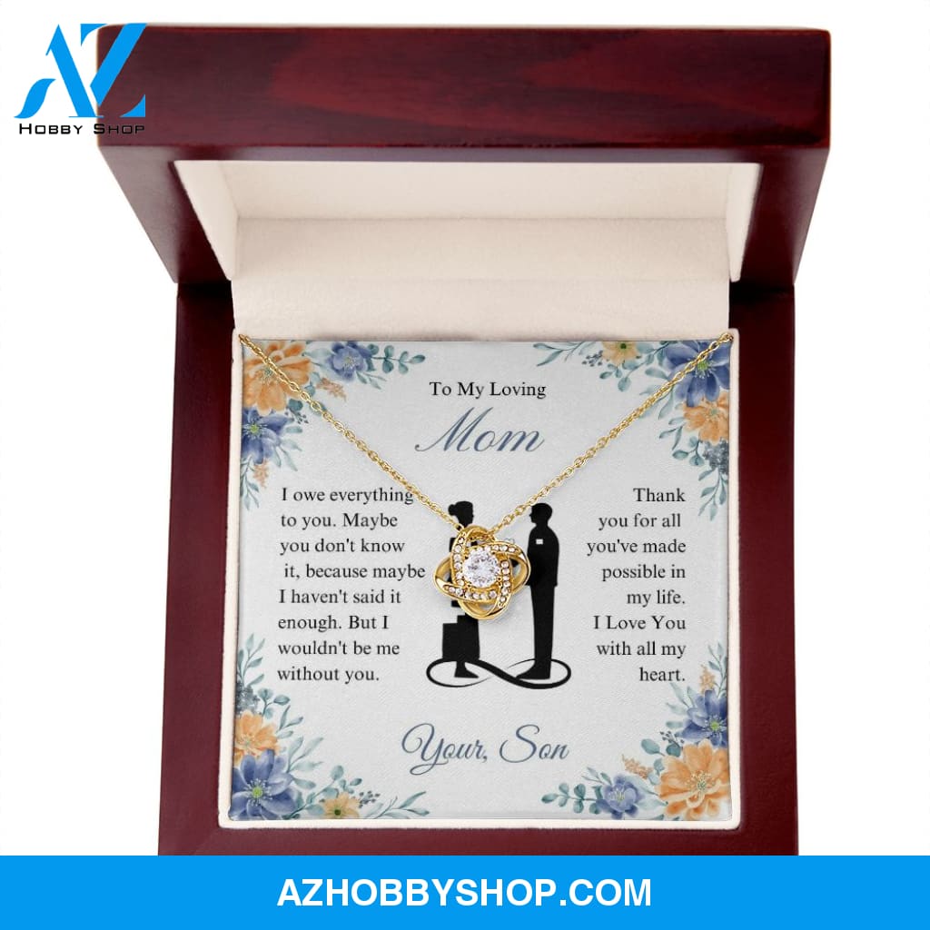 To My Loving Mom - I Owe Everything - Love Knot Necklace