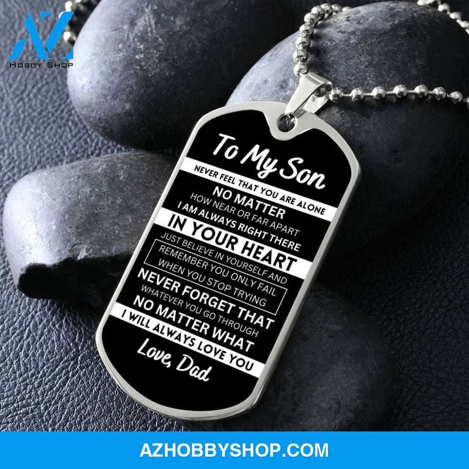 To My Son From Dad | Never Feel That | Stainless Steel Dog Tag Necklace