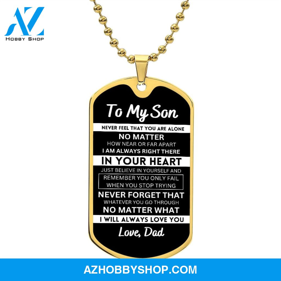 To My Son From Dad | Never Feel That | Stainless Steel Dog Tag Necklace