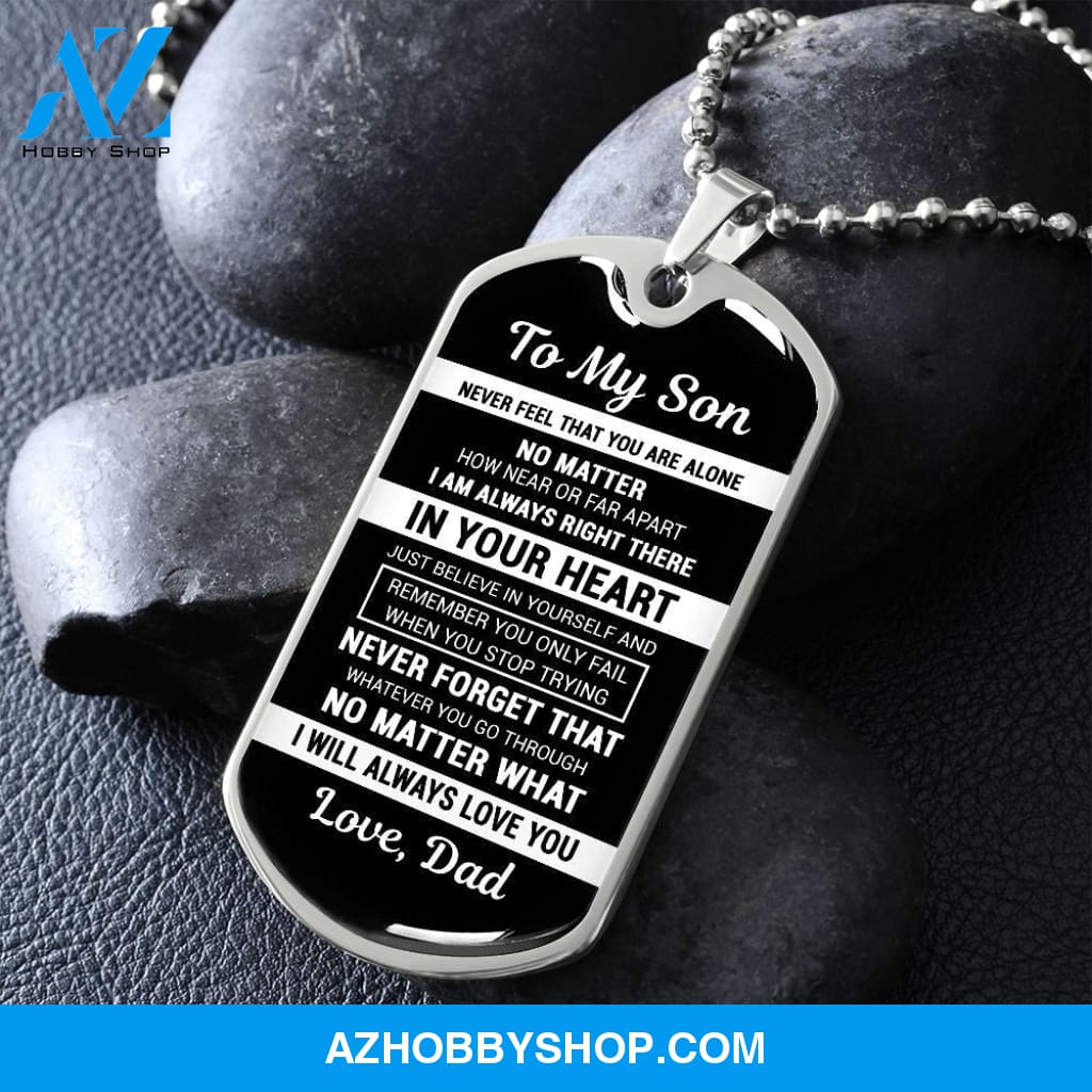 To My Son From Dad | Never Feel That | Stainless Steel Dog Tag Necklace