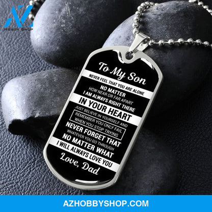To My Son From Dad | Never Feel That | Stainless Steel Dog Tag Necklace