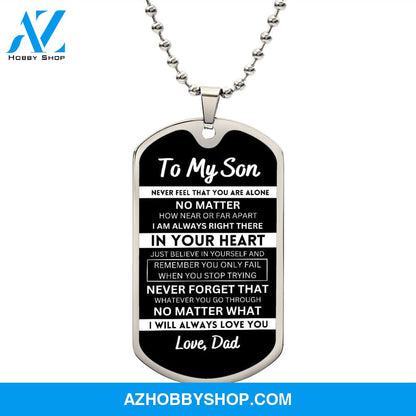 To My Son From Dad | Never Feel That | Stainless Steel Dog Tag Necklace
