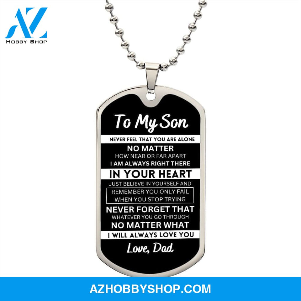 To My Son From Dad | Never Feel That | Stainless Steel Dog Tag Necklace