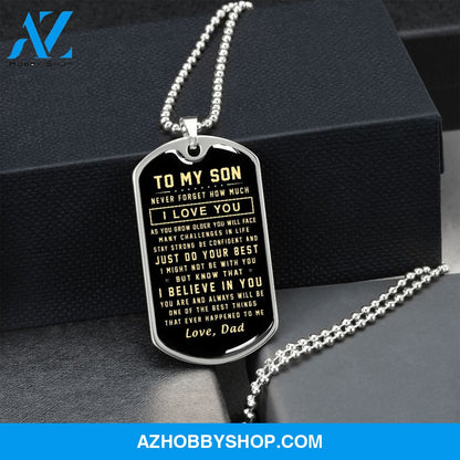 To My Son Gift From Dad I Never Forget How Much I Love You Love Dad I Stainless Steel Dog Tag Necklace