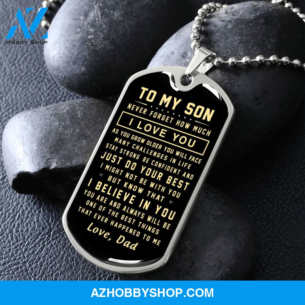 To My Son Gift From Dad I Never Forget How Much I Love You Love Dad I Stainless Steel Dog Tag Necklace
