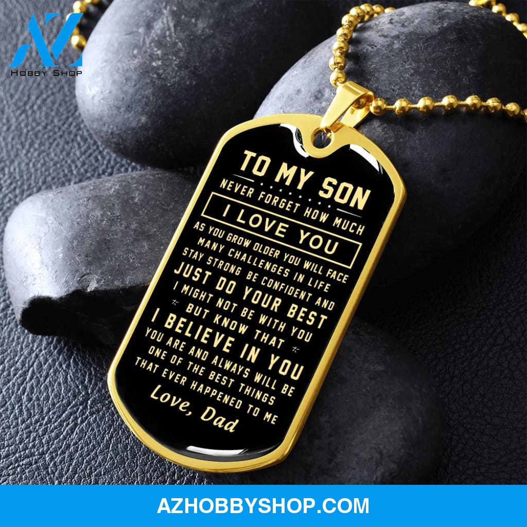 To My Son Gift From Dad I Never Forget How Much I Love You Love Dad I Stainless Steel Dog Tag Necklace