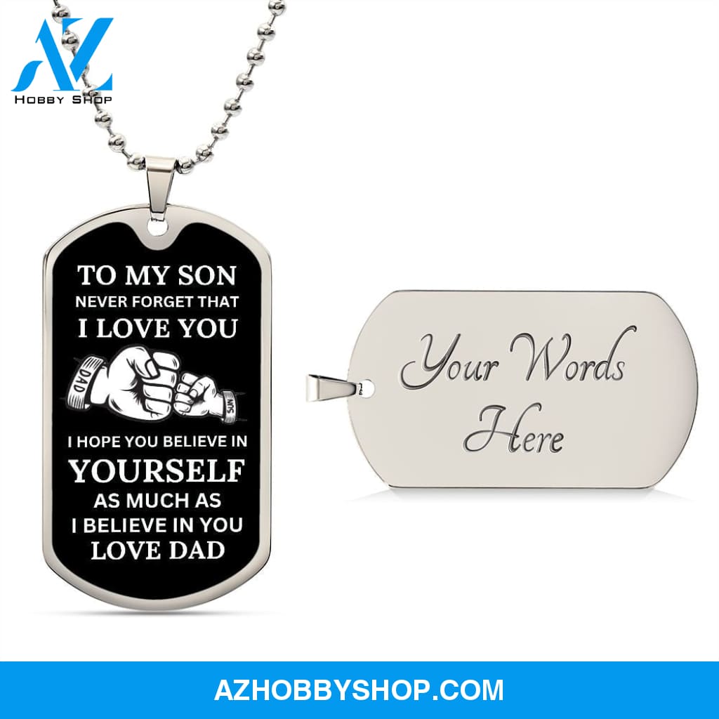 To My Son - Never Forget I Love You - Military Style Dog Tag