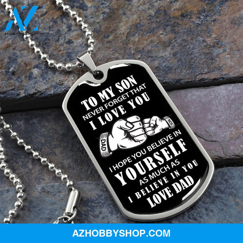 To My Son - Never Forget I Love You - Military Style Dog Tag