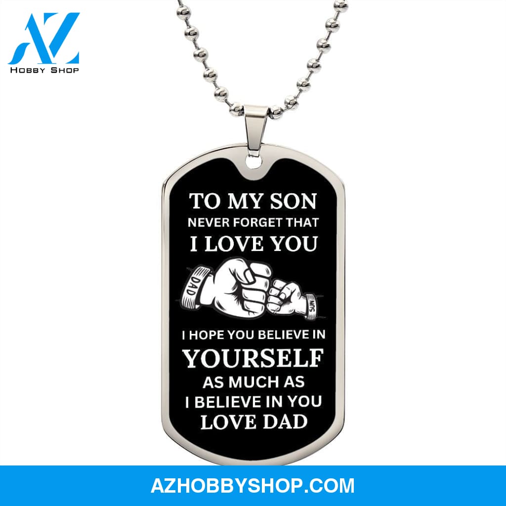 To My Son - Never Forget I Love You - Military Style Dog Tag