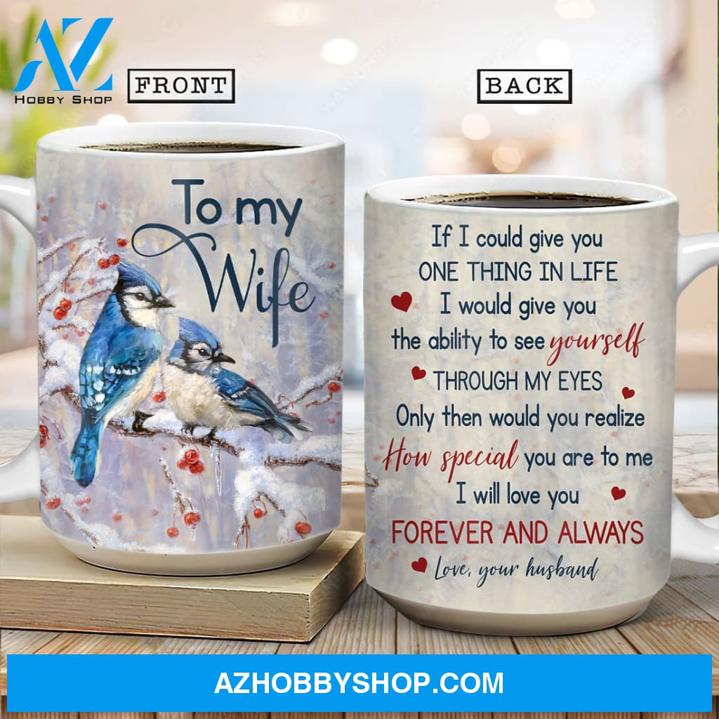 To my wife, Blue sparrow, Frozen cranberry, White snow, I will love you forever and always - Couple AOP Mug