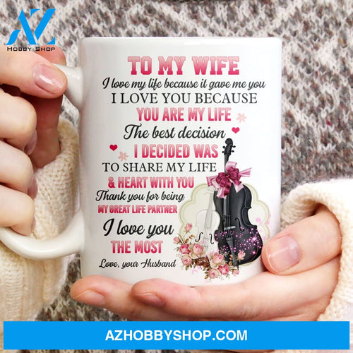 To my wife, Violin and Cello, I love you because you are my life - Couple White Mug