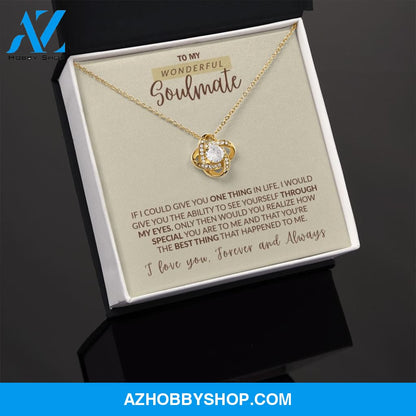 To My Wonderful Soulmate - The Best Thing That Happened to Me, Love Knot Necklace