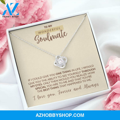 To My Wonderful Soulmate - The Best Thing That Happened to Me, Love Knot Necklace