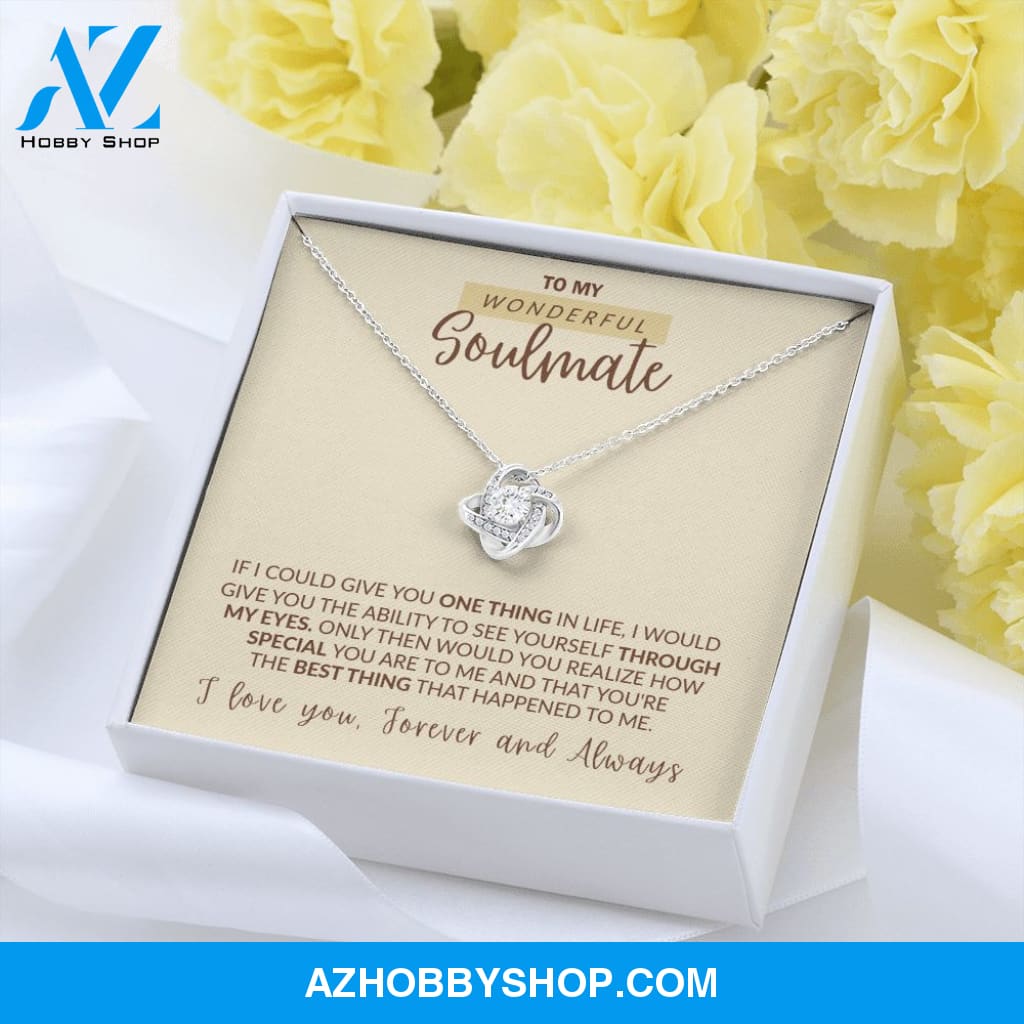 To My Wonderful Soulmate - The Best Thing That Happened to Me, Love Knot Necklace
