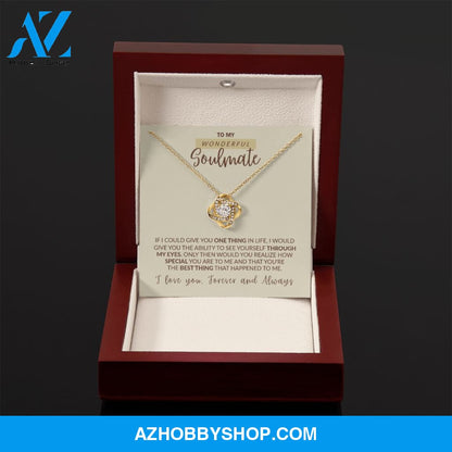 To My Wonderful Soulmate - The Best Thing That Happened to Me, Love Knot Necklace