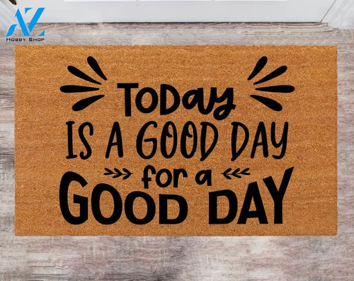Today's a Good Day For a good Day Family Name Rug Monogram Rug Closing Gift Funny Doormat Porch Decor