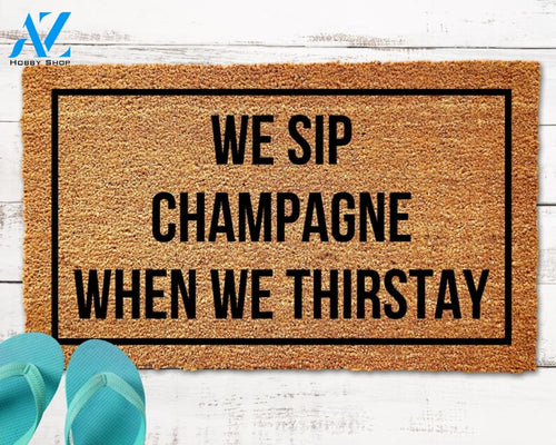 We Sip Champagne Doormat Biggie Doormat Funny Doormat Custom Doormat Hip Hop Doormat Housewarming gift