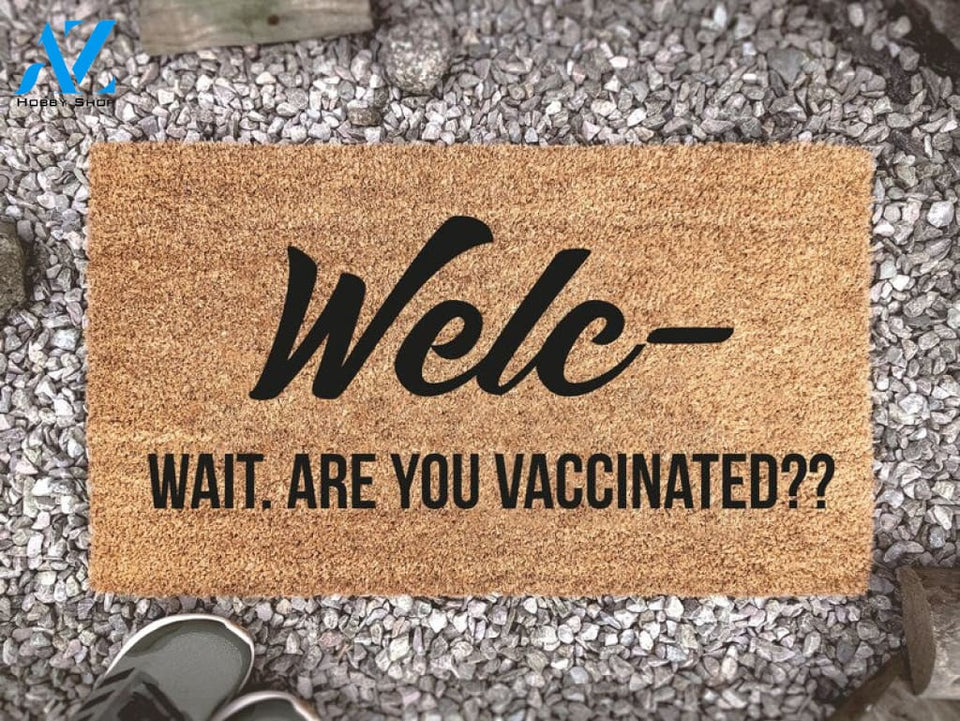 Welc Are You Vaccinated - Are You Vaccinated Doormat - Covid Doormat - Vaccinated Doormat - Vaccinated Sign - Vaxxer -