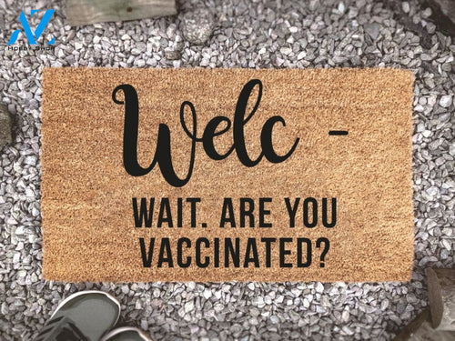 Welc Are You Vaccinated - Are You Vaccinated Doormat - Covid Doormat - Vaccinated Doormat - Vaccinated Sign - Vaxxer -