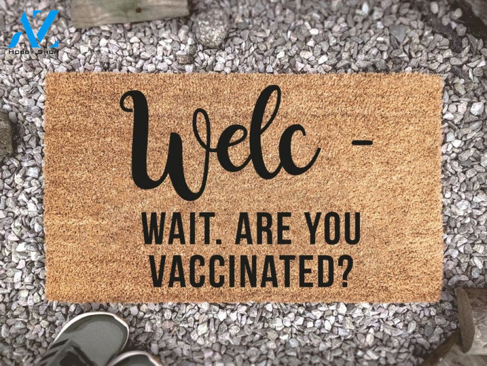 Welc Are You Vaccinated - Are You Vaccinated Doormat - Covid Doormat - Vaccinated Doormat - Vaccinated Sign - Vaxxer -
