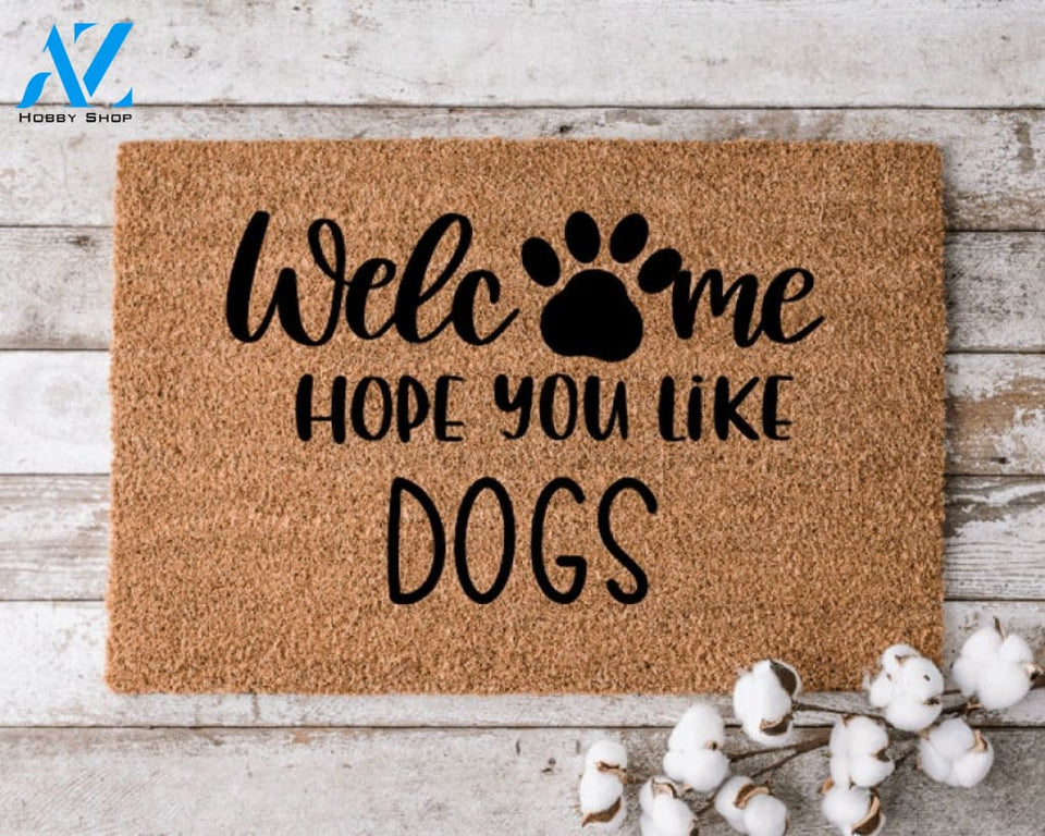 Welcome Hope You Like Dogs 1 Doormat Perfect Gift for Dog Lovers Personalized Door Mat New Home Decor |