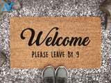 Welcome Please Leave By 9 Door Mat - Funny Doormat - Welcome Mat - Custom Doormat - Door Mat - Housewarming Gift