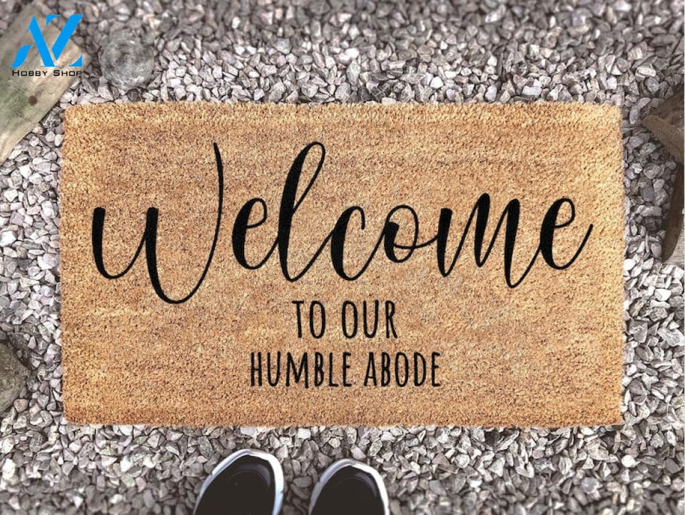 Welcome To Our Humble Abode Doormat - Welcome Mat - Housewarming Gift - Funny Doormat - Funny Gift - Closing Gift -