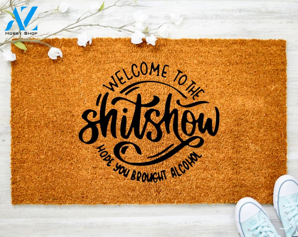Welcome to the Shit Show Hope You Brought Alcohol Doormat Shitshow Rude Door Mat Funny Welcome Mat Home Decor