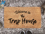 Welcome To The Trap House - Personalized Welcome Mat - Custom Coir Doormat - Home Decor - Funny Doormat Quote