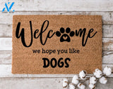 Welcome We Hope You Like Dogs 3 Doormat Perfect Gift for Dog Lovers Personalized Door Mat New Home Decor |