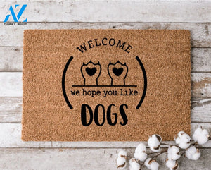 Welcome We Hope You Like Dogs 4 Doormat Perfect Gift for Dog Lovers Personalized Door Mat New Home Decor |
