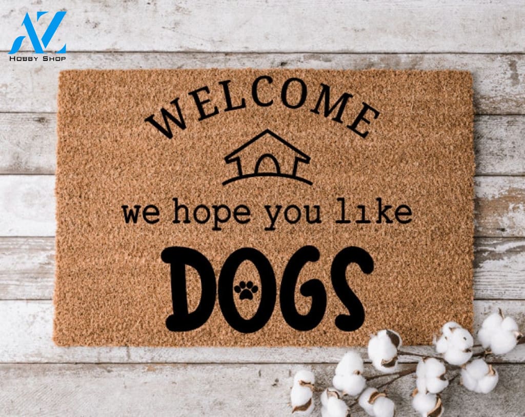 Welcome We Hope You Like Dogs 8 Doormat Perfect Gift for Dog Lovers Personalized Door Mat New Home Decor |