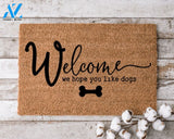 Welcome We Hope You Like Dogs Doormat Perfect Gift for Dog Lovers Personalized Door Mat New Home Decor |